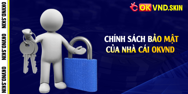 Chính sách bảo mật của nhà cái OKVND