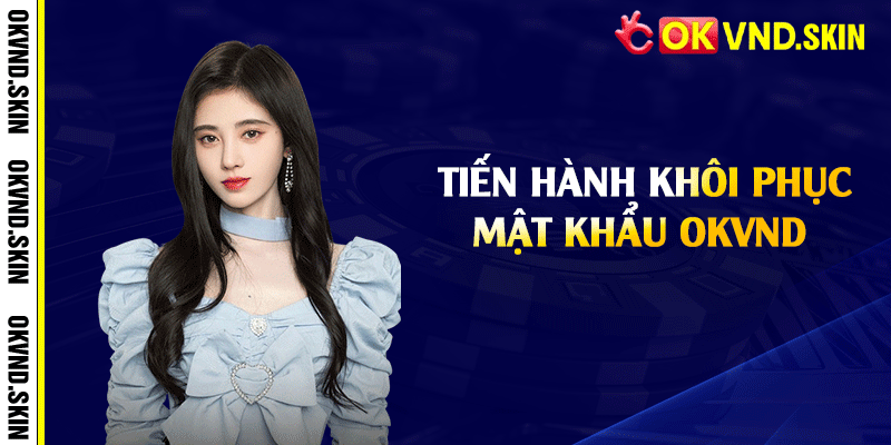 Tiến hành khôi phục mật khẩu OKVND