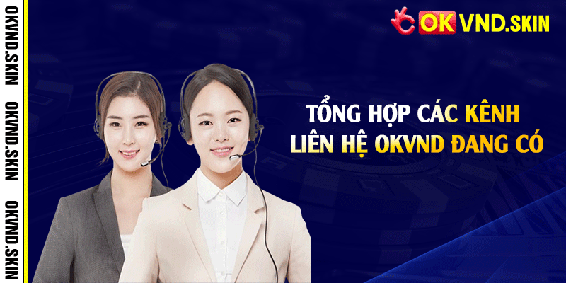 Tổng hợp các kênh liên hệ OKVND đang có